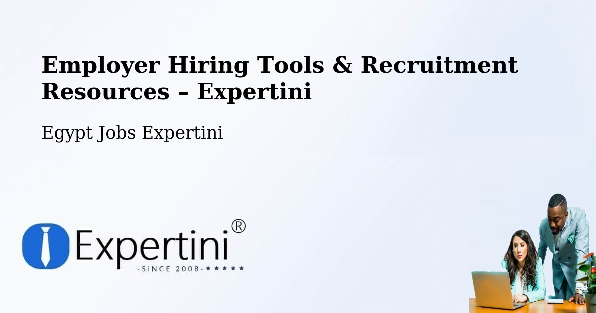 Employer Hiring Tools & Recruitment Resources – Ţahţā - Ţahţā, Egypt Jobs Expertini