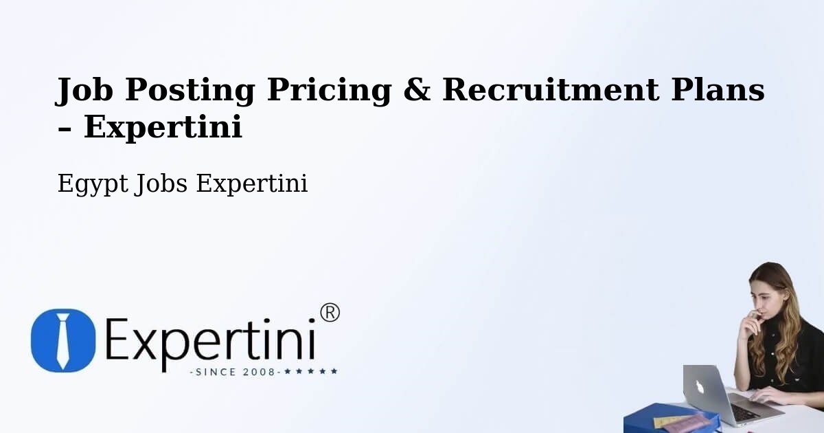 Job Posting Pricing & Recruitment Plans – Ţahţā - Ţahţā, Egypt Jobs Expertini